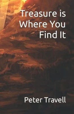 Treasure Is Where You Find It -  NEW Peter Travell 2021-08-20
