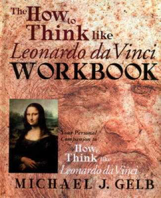 The How to Think Like Leonardo da Vinci Workbook: Your Personal Comp - VERY GOOD