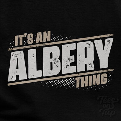 IT'S AN ALBERY THING T-SHIRT name surname funny family gift idea