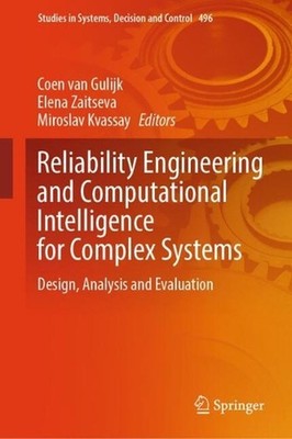 Reliability Engineering and Computational Intelligence for Complex Systems: Desi