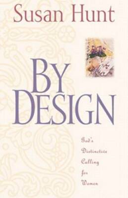 By Design: God's Distinctive Calling for Women - Paperback By Hunt, Susan - GOOD