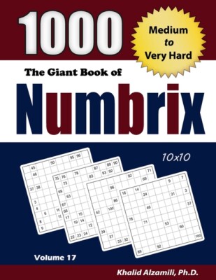 The Giant Book Of Numbrix: 1000 Medium To Very Hard: (10X10) Puzzles