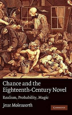 Chance and the Eighteenth-Century Novel Realism, Probability, Magic Molesworth
