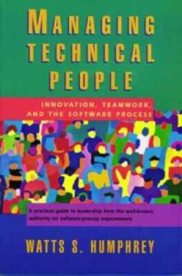 Managing Technical People: Innovation, Teamwork, and the Software Process - NEW