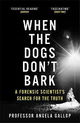 When the Dogs Don't Bark : A Forens... by Professor Angela Gallop Paperback Book - Image 6