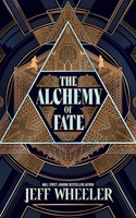 The Alchemy Of Fate Jeff Wheeler