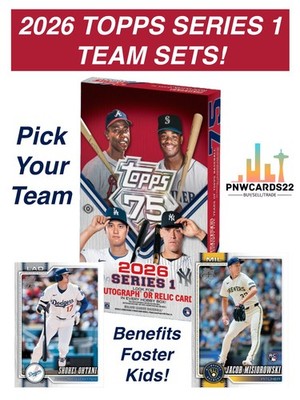 2026 TOPPS SERIES 1 TEAM SETS! - YOU PICK TEAM - QNTY - SUPPORTS FOSTER KIDS!