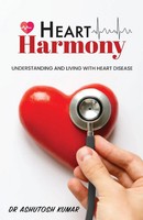 Heart Harmony Understanding And Living With Heart Disease Ashutosh Kumar Buch