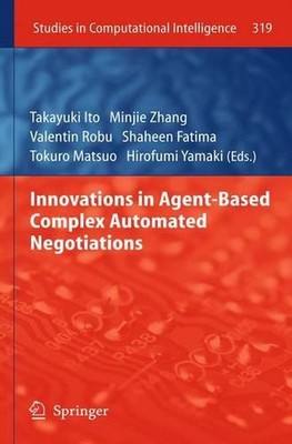 Innovations in Agent-Based Complex Automated Negotiations by Takayuki Ito (Engli