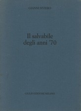 Il salvabile degli anni '70 - Gianni Siviero (Giulio Editore) [1993]