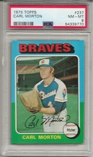 1975 TOPPS #237 CARL MORTON, PSA 8 NM-MT, ATLANTA BRAVES, FRESHLY GRADED, L@@K