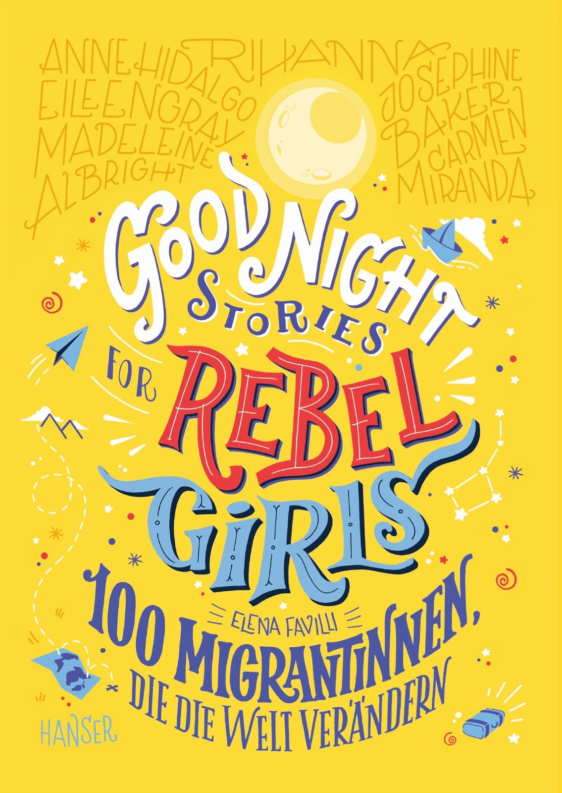 Good Night Stories For Rebel Girls - 100 Migrantinnen, Die Die Welt