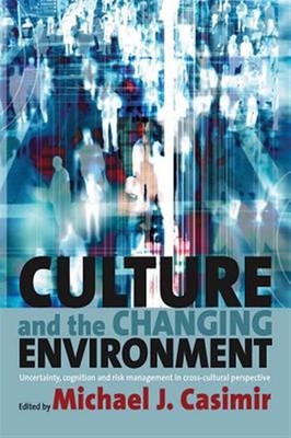 Culture and the Changing Environment : Uncertainty, Cognition, and Risk Manag...