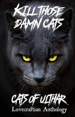 Nicholas Diak James Kill Those Damn Cats - Cats of Ulthar Lovecra (Taschenbuch)
