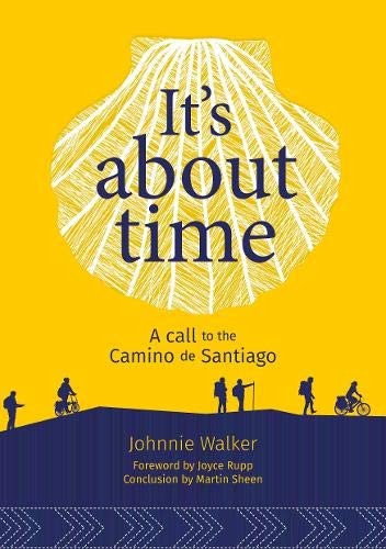 It's It's About Time: A Call to the Camino de Santiago By John R