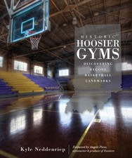 Historic Hoosier Gyms: Discovering Bygone Basketball Landmarks (Sports)