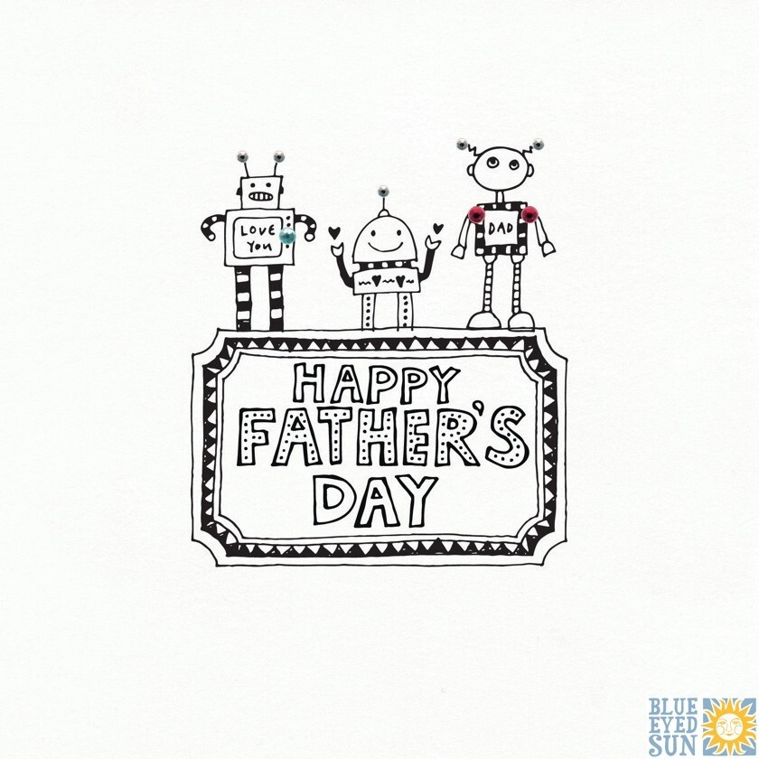 Cute Robots Happy Fathers Day Card - Hand Finished Gemstone Blue Eyed Sun Design