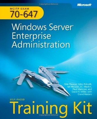 MCITP SELF-PACED TRAINING KIT (EXAM 70-647): WINDOWS By Orin Thomas & Paul VG