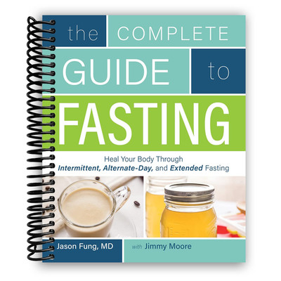 The Complete Guide to Fasting: Heal Your Body through Intermittent, Alternate-Da