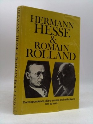 Hermann Hesse & Romain Rolland: Correspondence, diary entries, and...