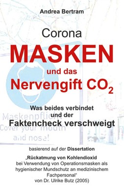 Corona-Masken und das tödliche Nervengift CO2 Andrea Bertram Taschenbuch 108 S.