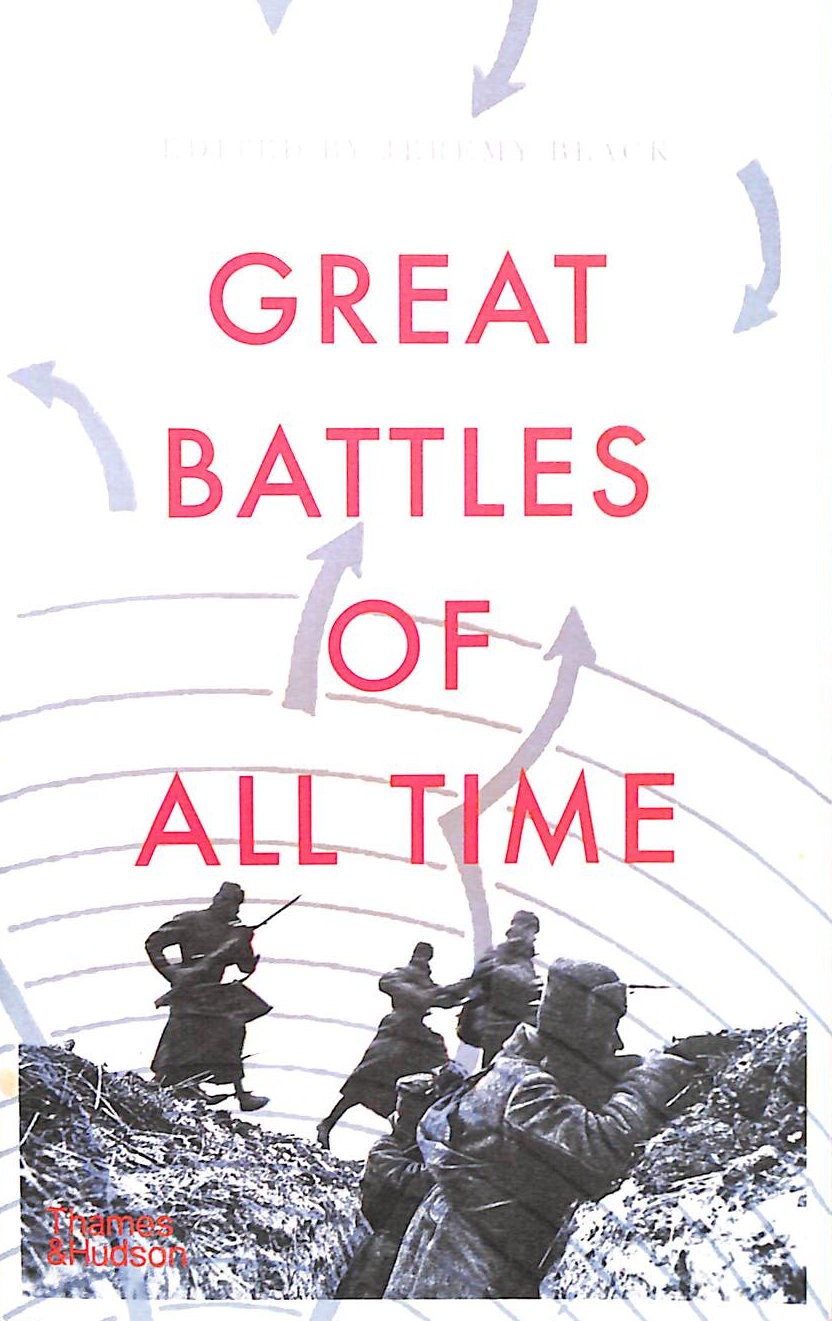 Great Battles of All Time: With 87 Battle Plans by J Black (ed)