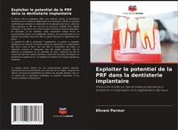 Dhvani Parmar | Exploiter Le Potentiel De La Prf Dans La Dentisterie Implantaire