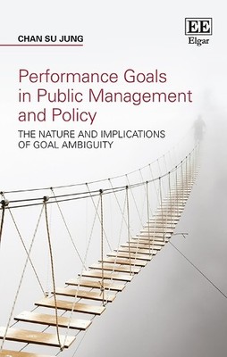 Performance Goals in Public Management and Policy by Chan S. ... - 9781788971843