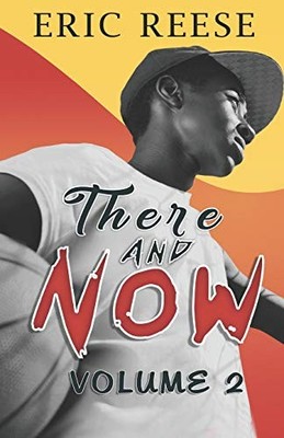 THERE AND NOW By Eric Reese **BRAND NEW**