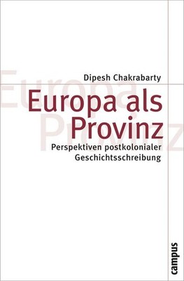 Europa als Provinz | Dipesh Chakrabarty | deutsch