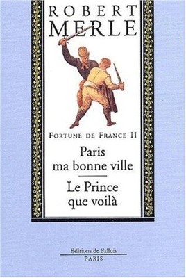 Fortune de France, volume II : Paris ma bonne ville ; Le Prince q