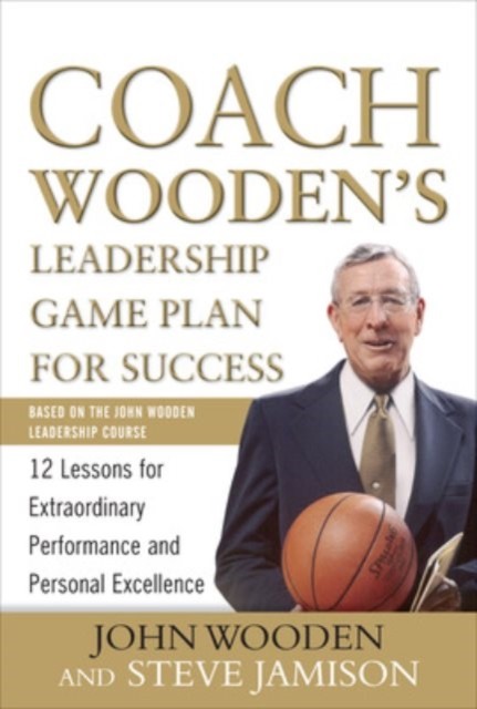 Coach Wooden's Leadership Game Plan for Success: 12 Lessons for Extraordinary