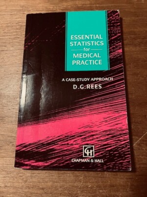Essential Statistics for Medical Practice: A Case-Study Approach by D. G. Rees