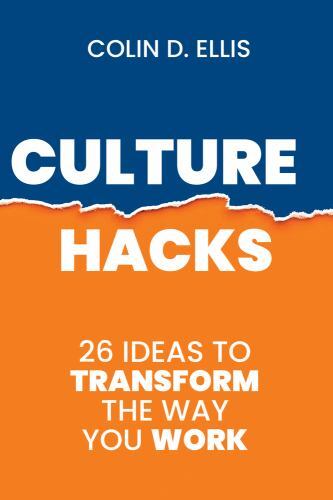 Culture Hacks : 26 Ideas to Transform the Way You Work by Colin D. Ellis ...