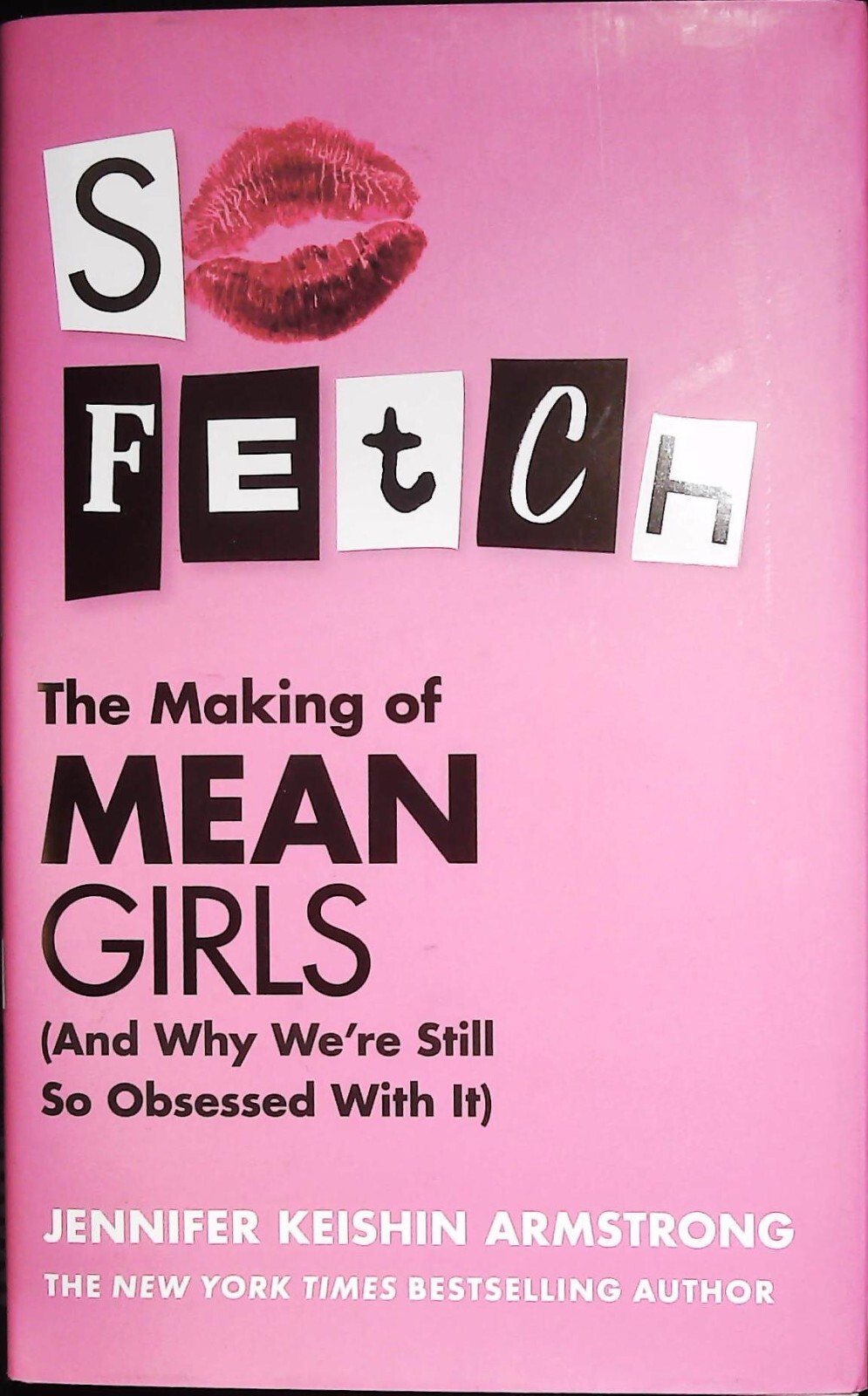 Mean Girls So Fetch: Go behind the scenes of the making of Mean Girls Hardcover
