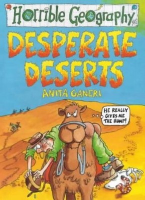 Desperate Deserts (Horrible Geography) By Anita Ganeri. 9780439954204