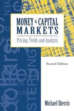 Money and Capital Markets: Pricing, yields and analysis by Michael Sherris: New
