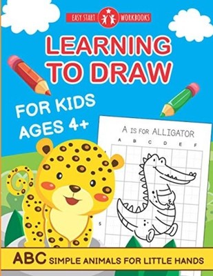 Learning to Draw for Kids Ages 4+.: Abc Simple Animals  -  NEW Easy Start Work 2