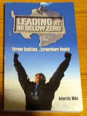 2015 Leading at 90 Below Zero by Antarctic Mike SIGNED Trade Paperback 186 Pages