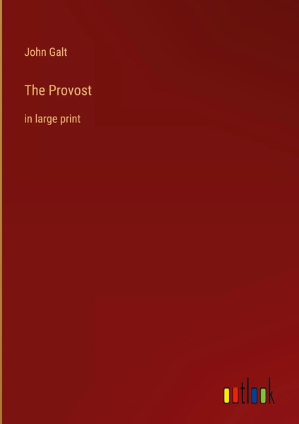 John Galt | The Provost | Buch | Englisch (2022) | In Large Print | Gebunden-image