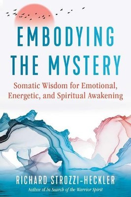 Richard Strozzi-Heckler Embodying the Mystery (Paperback) (UK IMPORT)