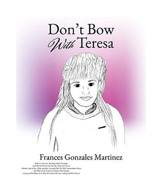 Don't Bow With Teresa, Frances Gonzales Martinez