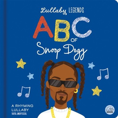 Lullaby Legends: ABC of Snoop Dogg: A Rhyming Lullaby (100% Unofficial and