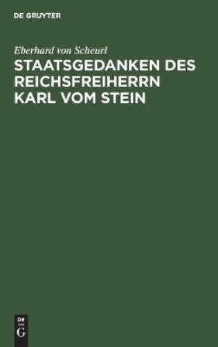 Eberhard Von Scheur Staatsgedanken Des Reichsfreiherrn Karl Vom Stei (Hardback)
