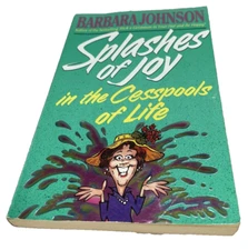 Splashes of Joy in the Cesspools of Life (Barbara Johnson, 1992 Paperback Book)