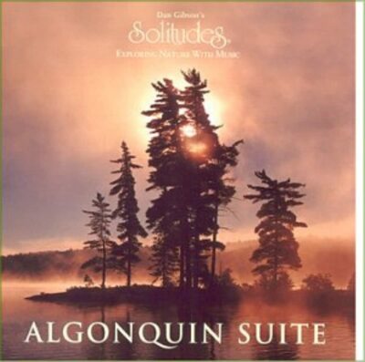 Algonquin Suite (Audio CD) Dan Gibson's Solitudes