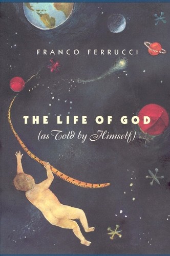 Franco Ferrucci The Life of God (as Told by Himself) (Copertina rigida)