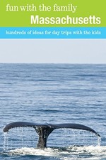 Fun with the Family Massachusetts, 7th: Hundreds of Ideas for Day Trips with th
