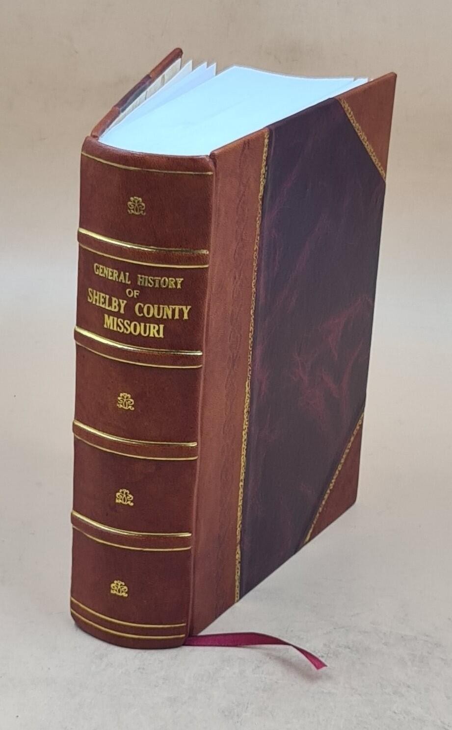 General history of Shelby County, Missouri. [Leather Bound]