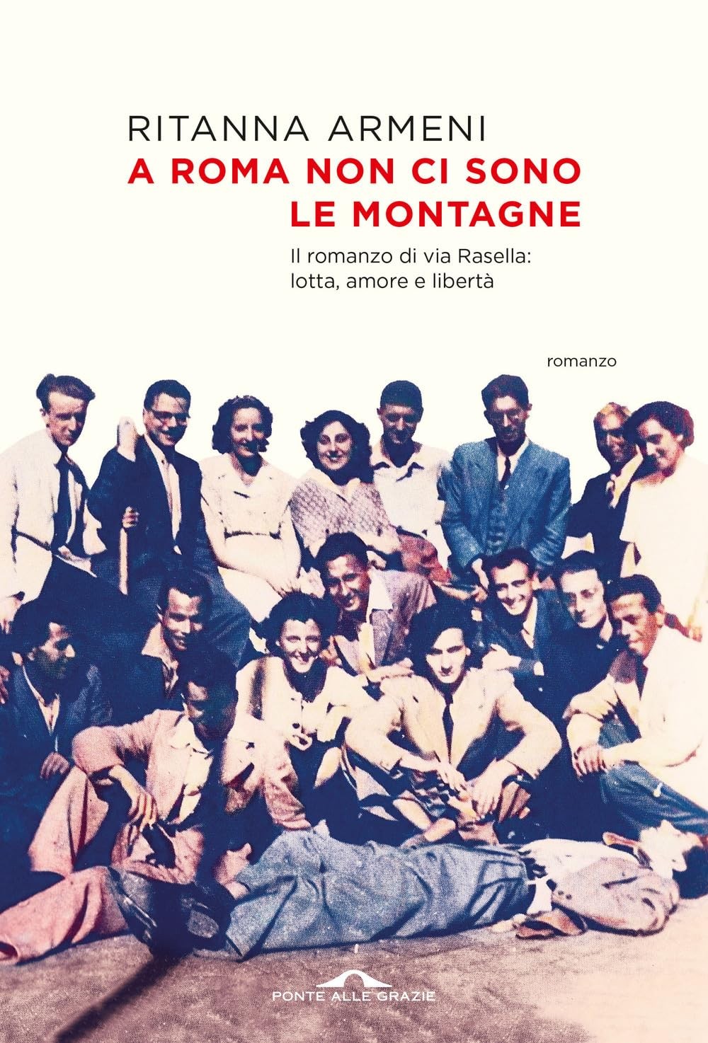 Ritanna Armeni A Roma non ci sono le montagne. Il romanzo di via R (Tapa blanda)